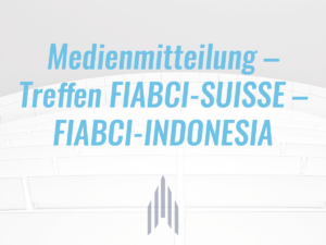 News| Neuigkeiten| Fiabci.ch | Fiabci Suisse | INTERNATIONALER DACHVERBAND DER IMMOBILIENWIRTSCHAFT | Fédération Internationale des Administrateurs de Biens Conseils Immobiliers